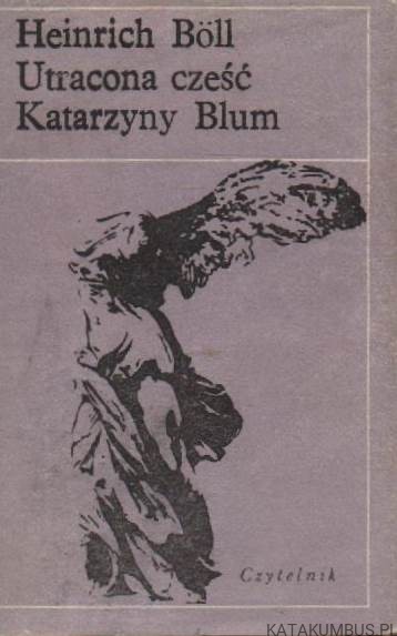 Utracona cześć Katarzyny Blum. HEINRICH BOLL