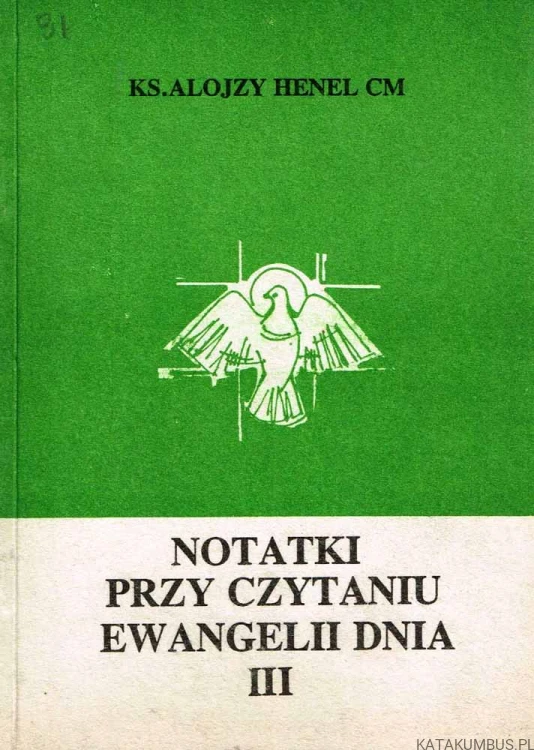 Notatki przy czytaniu Ewangelii dnia III / ks. Alojzy Henel CM