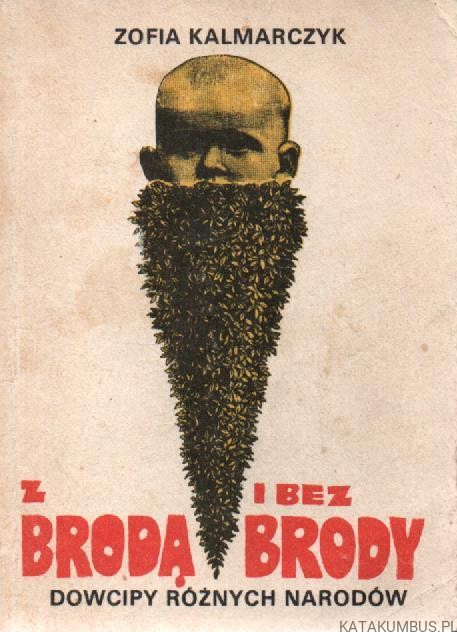 Z brodą i bez brody. ZOFIA KALMARCZYK