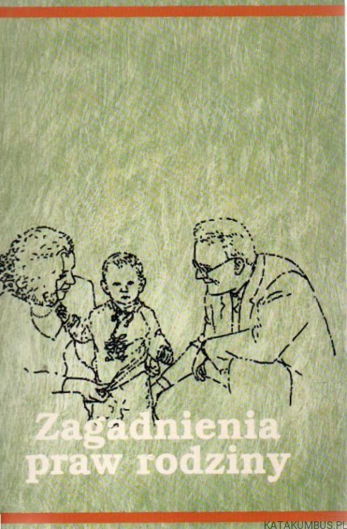 Zagadnienia praw rodziny. Red. JERZY REBETA