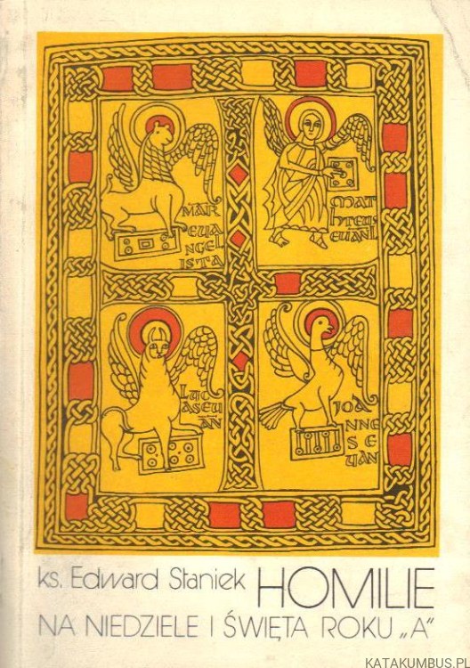 Homilie na niedziele i Święta roku ,,A". Ks. EDWARD STANIEK