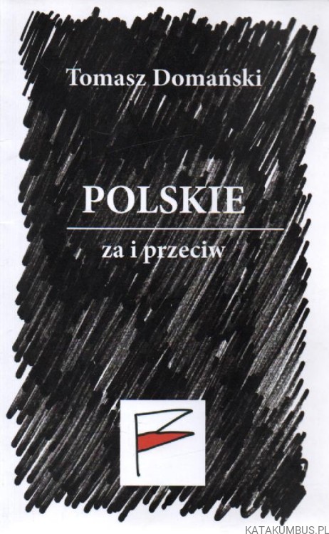 Polskie za i przeciw. TOMASZ DOMAŃSKI