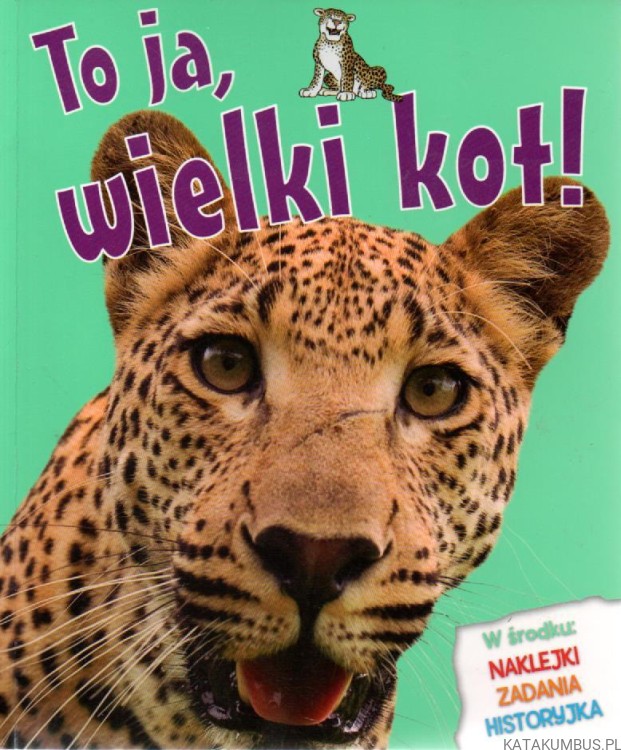 To ja, wielki kot! CAMILLA DE LA BEDOYERE