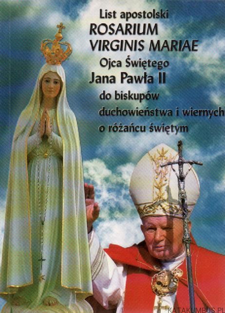 List apostolski ROSARIUM VIRGINIS MARIAE Ojca Świętego Jana Pawła II do biskupów duchowieństwa i wiernych o różańcu świętym. PRACA ZBIOROWA