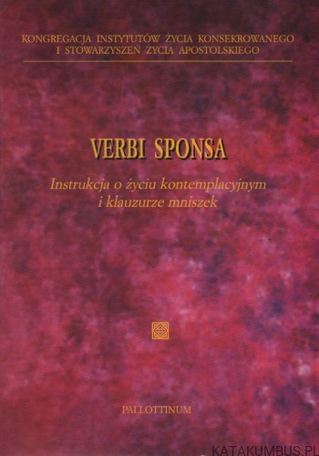 Verbi sponsa. Instrukcja o życiu kontemplacyjnym i klauzurze mniszek. PRACA ZBIOROWA