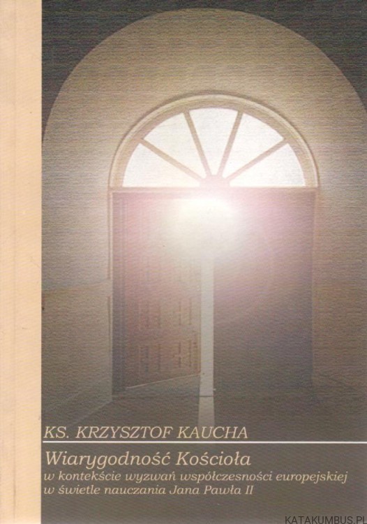 Wiarygodność Kościoła. ks. KRZYSZTOF KAUCHA