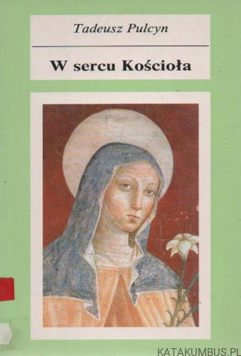 W sercu kościoła. TADEUSZ PULCYN