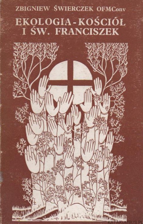 Ekologia-kościół i św. Franciszek. ZBIGNIEW ŚWIERCZEK