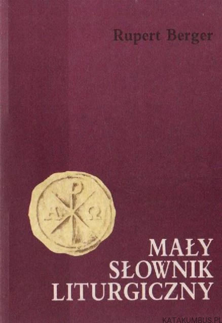 Mały słownik liturgiczny. RUPERT BERGER