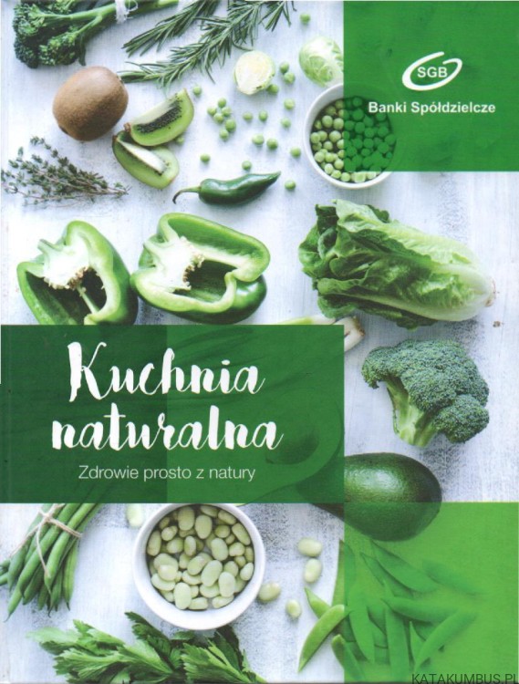 Kuchnia naturalna. KATARZYNA BANACHOWICZ