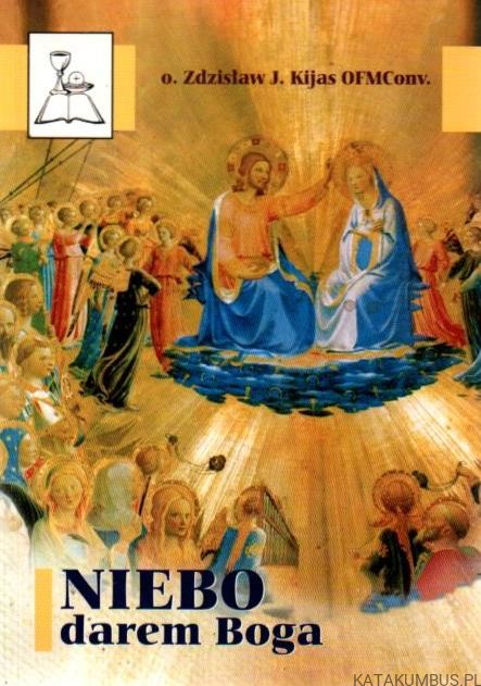Niebo darem Boga. o. ZDZISŁAW J. KIJAS OFM
