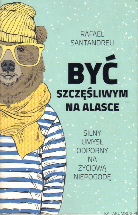 Być szczęśliwym na alasce. RAFAEL SANTANDREU