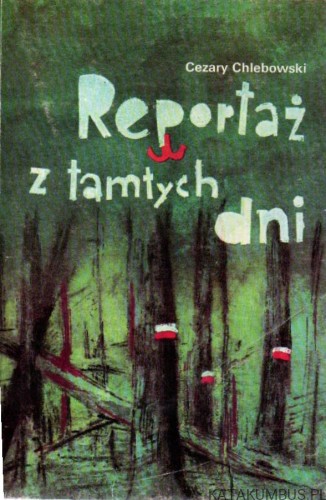 Reportaż z tamtych dni. CZESŁAW CHLEBOWSKI