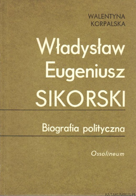 Władysław Eugeniusz Sikorski, biografia polityczna. WALENTYNA KORPALSKA