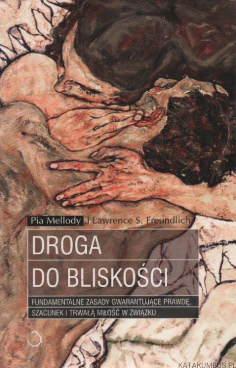 Droga do bliskości. PIA MELLODY, LAWRENCE S. FREUNDLICH