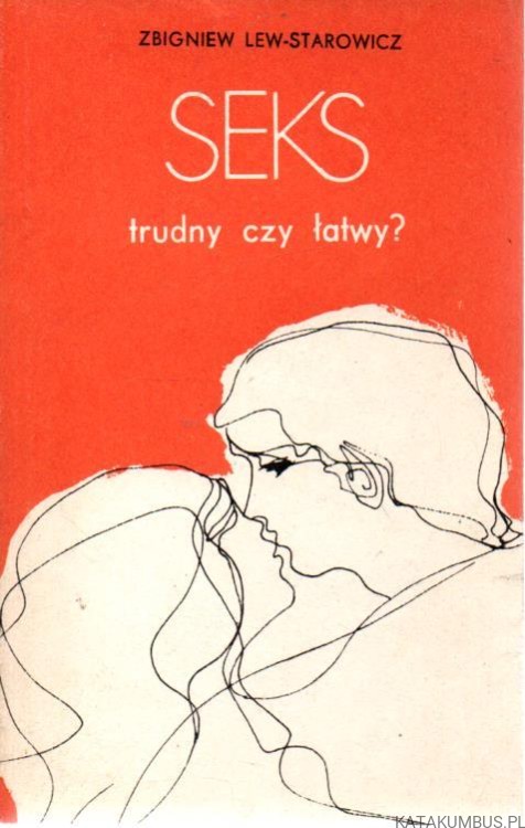 Seks, trudny czy łatwy? ZBIGNIEW LEW-STAROWICZ