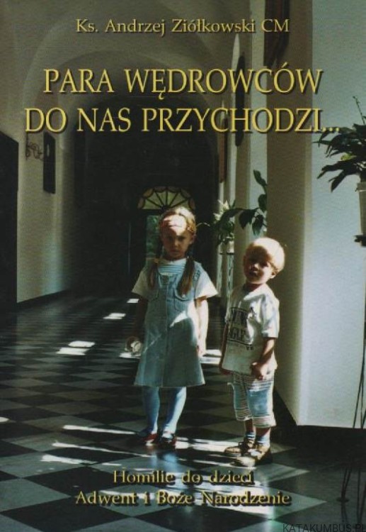 Para wędrowców do nas przychodzi... Ks. ANDRZEJ ZIÓLKOWSKI CM