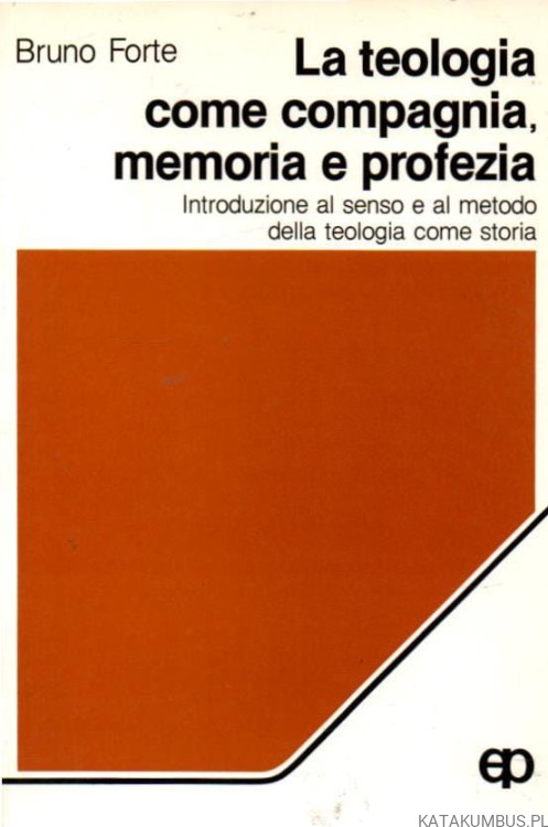 La teologia, come compagnia, memoria e profezia. BRUNO FORTE (J. Włoski)