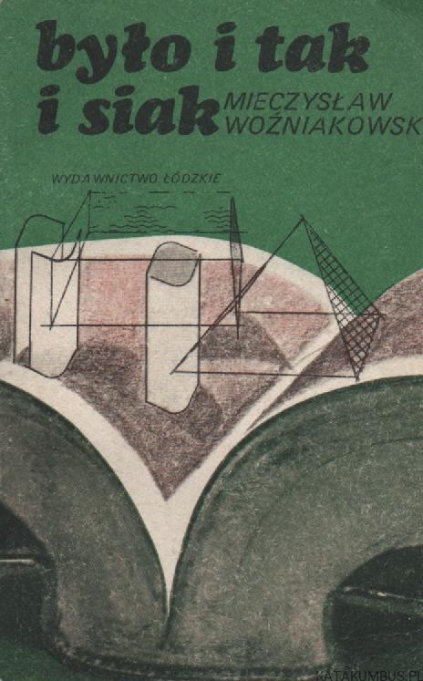 Było i tak i siak, wspomnienia nauczyciela 1945-1950. MIECZYSŁAW WOŹNIAKOWSKI