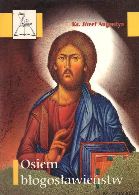 Osiem błogosławieństw. Ks. JÓZEF AUGUSTYN