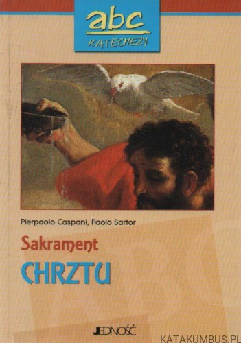 Sakrament Chrztu. PIERPAOLO CASPANI, PAOLO SARTOR