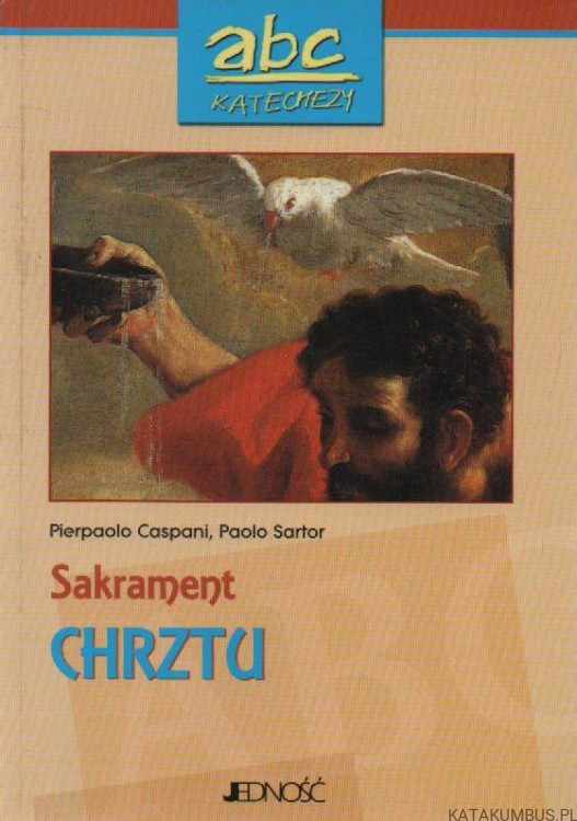 Sakrament Chrztu. PIERPAOLO CASPANI, PAOLO SARTOR