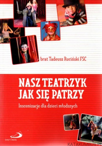 Nasz teatrzyk jak się patrzy. br. TADEUSZ RUCIŃSKI FSC