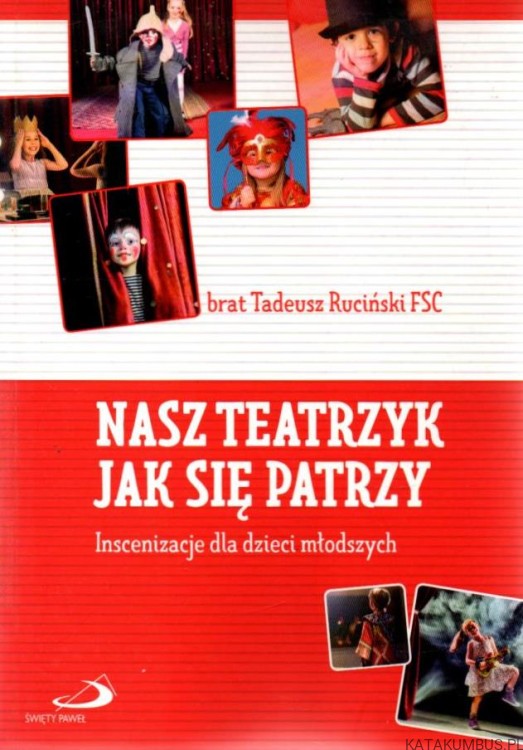 Nasz teatrzyk jak się patrzy. br. TADEUSZ RUCIŃSKI FSC