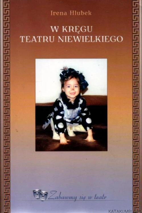 W kręgu teatru niewielkiego. IRENA HLUBEK