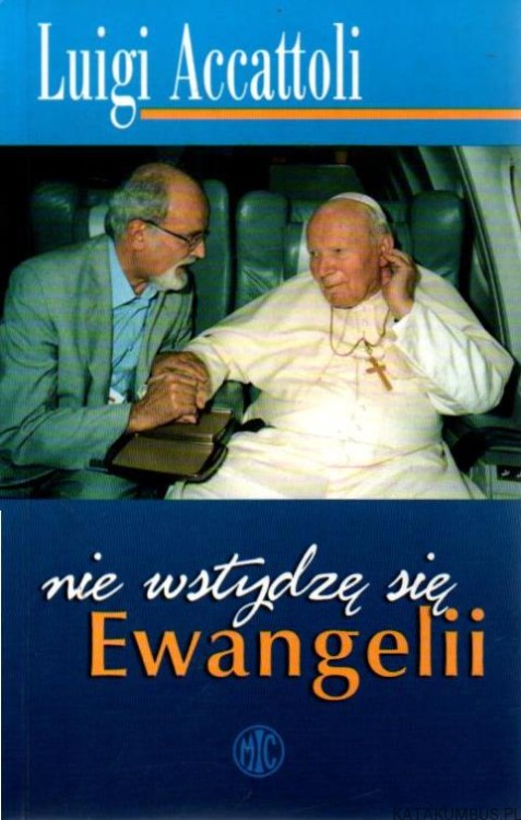 Nie wstydzę sie Ewangelii. LUIGI ACCATTOLI