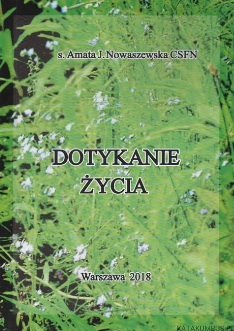 Dotykanie życia. S. AMATA J. NOWASZEWSKA CSFN