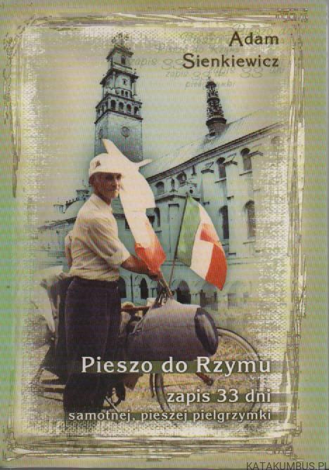 Pieszo do Rzymu. ADAM SIENKIEWICZ