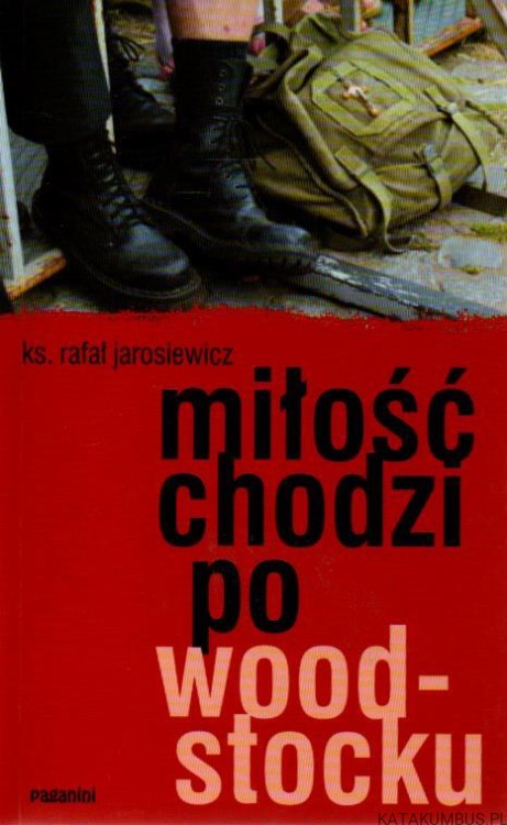 Miłość chodzi po Woodstocku. ks. RAFAŁ JAROSIEWICZ