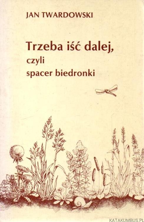 Trzeba iść dalej, czyli spacer biedronki. JAN TWARDOWSKI