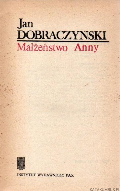 Małżeństwo Anny. JAN DOBRACZYŃSKI