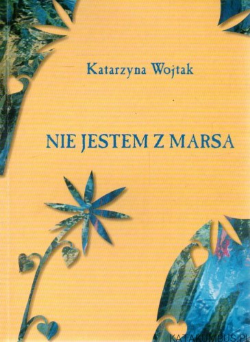 Nie jestem z Marsa. KATARZYNA WOJTAK