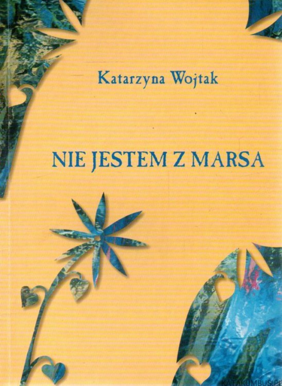 Nie jestem z Marsa. KATARZYNA WOJTAK
