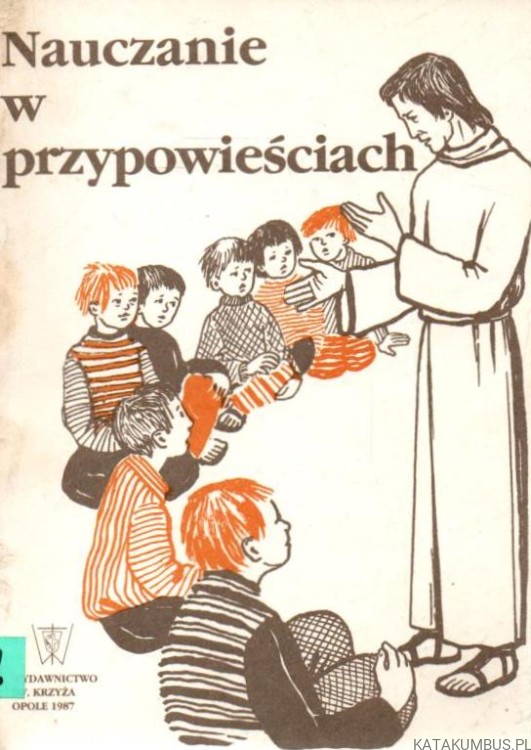 Nauczanie w przypowieściach. Opr. Ks. ERNEST NOZIŃKI