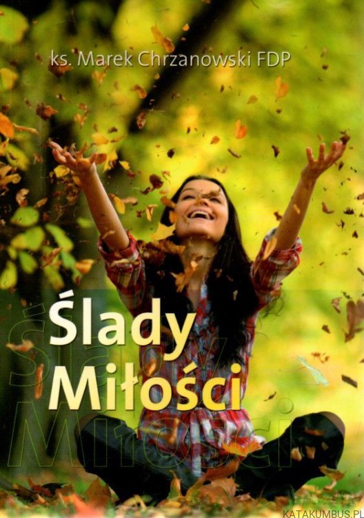 Ślady miłości. ks. MAREK CHRZANOWSKI