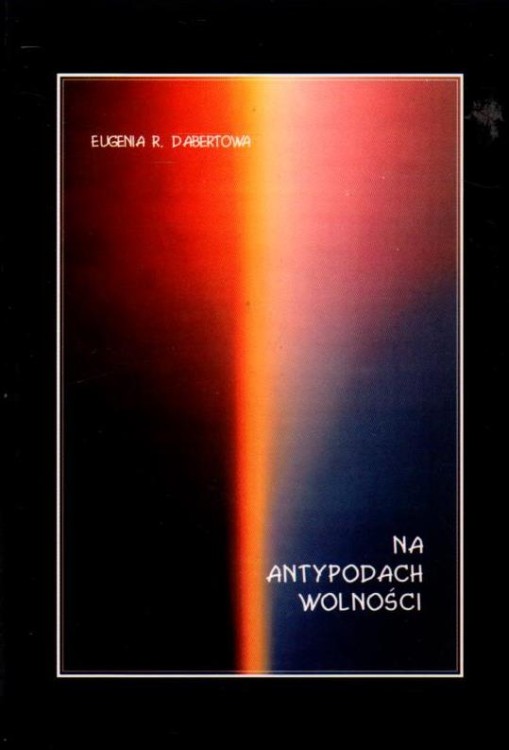 Na antypodach wolności. EUGENIA R. DABERTOWA