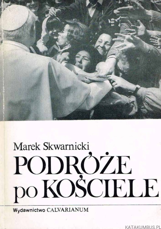 Podróże po Kościele. MAREK SKWARNICKI
