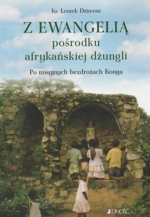 Z ewangelią pośrodku afrykańskiej dżungli. ks. LESZEK DZIWOSZ