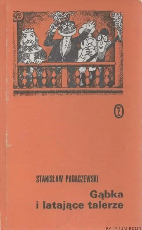Gąbka i latające talerze. STANISŁAW PAGACZEWSKI