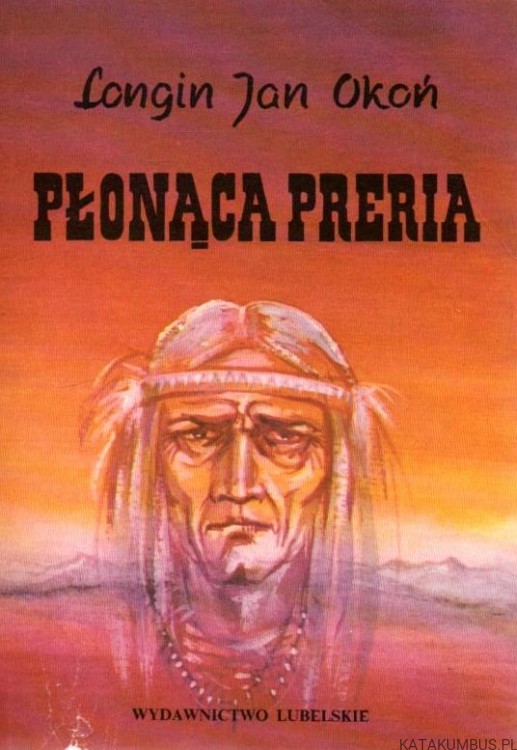 Płonąca preria. LONGIN JAN OKOŃ
