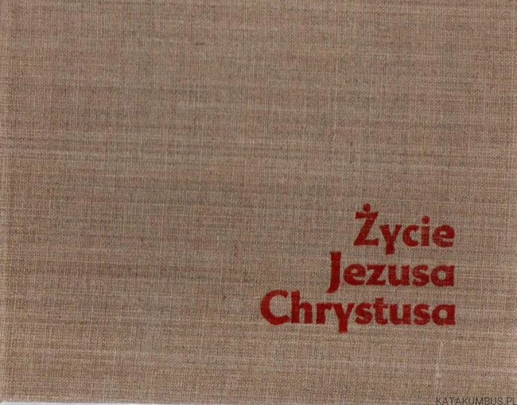 Życie Jezusa Chrystusa. PRACA ZBIOROWA