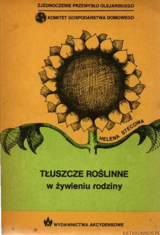 Tłuszcze roślinne w żywieniu rodziny. INŻ. HELENA STECOWA