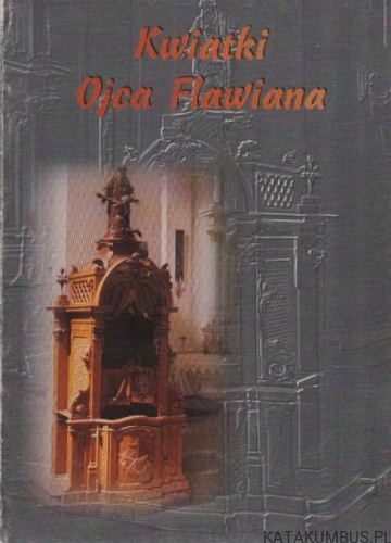 Kwiatki ojca Flawiana. PRACA ZBIOROWA