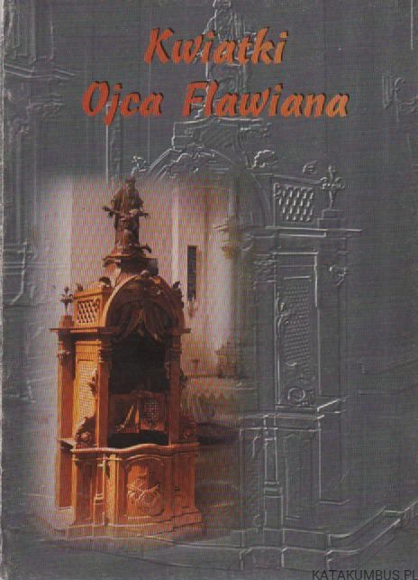 Kwiatki ojca Flawiana. PRACA ZBIOROWA