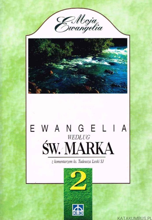Ewangelia według Św. Marka z komentarzem Ks. Tadeusza Loski SJ