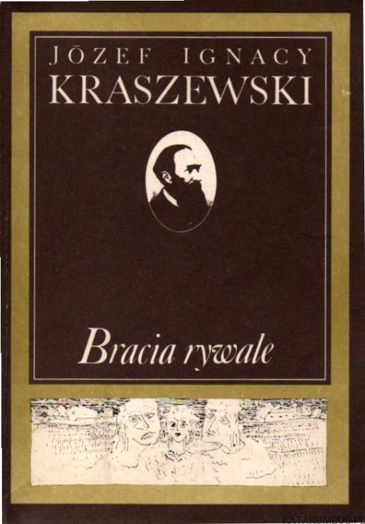 Bracia rywale. JÓZEF IGNACY KRASZEWSKI